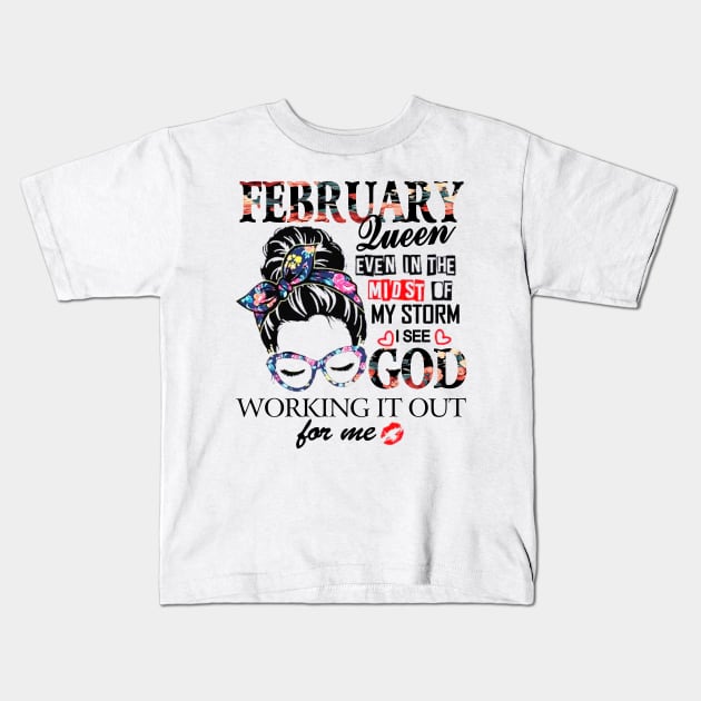 February Queen Even In The Midst Of My Storm I See God Kids T-Shirt by trainerunderline